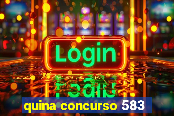 quina concurso 583